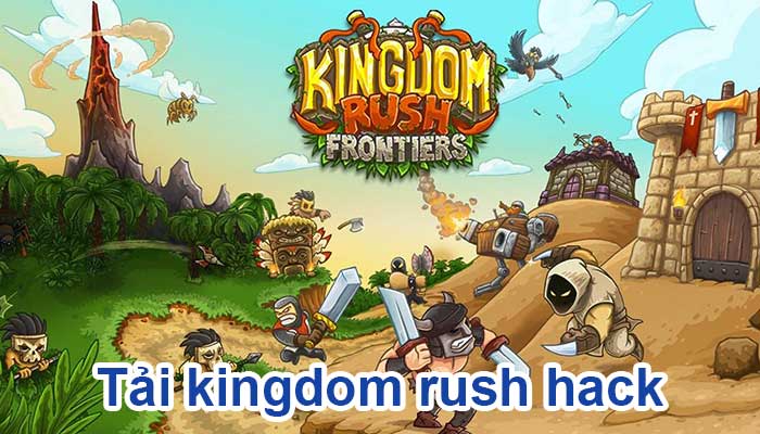 Cách tải Kingdom Rush hack nhanh chóng và siêu dễ dàng